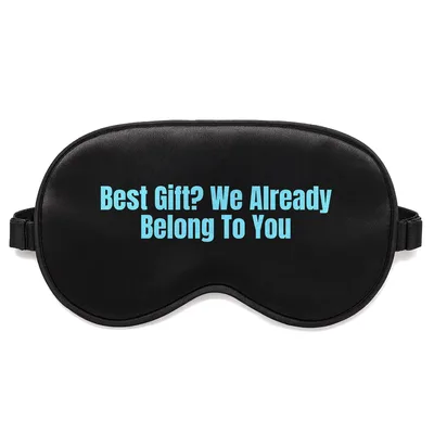 Dad Joke Gift Sleep Mask: Best Gift We Already Belong To You Design