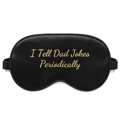 Punny Dad Sleep Mask: I Tell Dad Jokes Periodically Design
