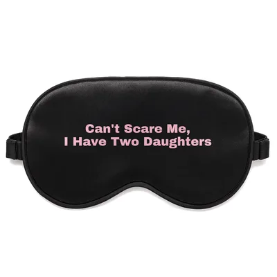 Two Daughters Dad Sleep Mask: Can't Scare Me Design