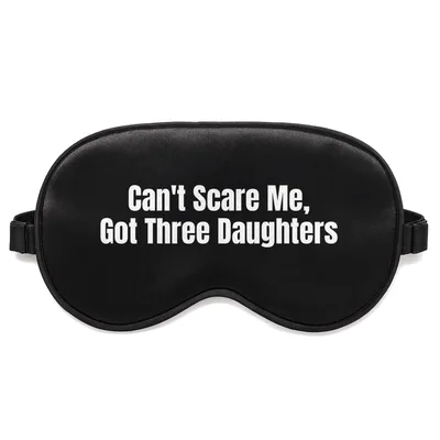 Father of Daughters Sleep Mask: Can't Scare Me Design