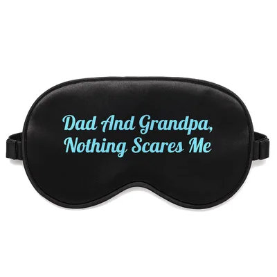 Dad and Grandpa Sleep Mask: Nothing Scares Me Design