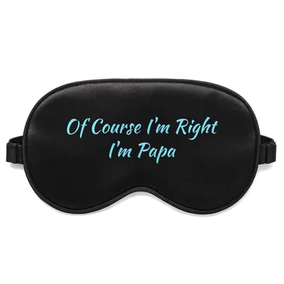 Papa Always Right Sleep Mask - Of Course I'm Right I'm Papa Design