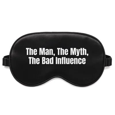 Man Myth Bad Influence Sleep Mask