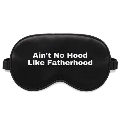 Fatherhood Pun Sleep Mask: Ain't No Hood Like Fatherhood Design