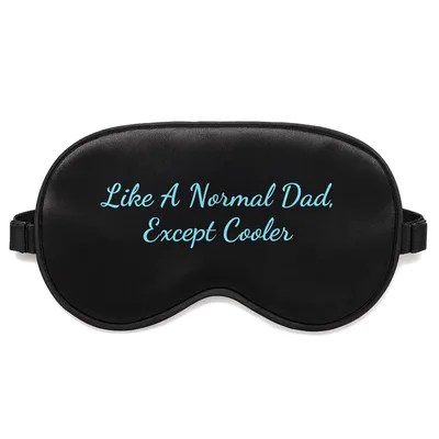 Father's Day Dad Sleep Mask Like A Normal Dad Except Cooler