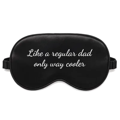 Way Cooler Dad Sleep Mask - Like a Regular Dad Only Way Cooler