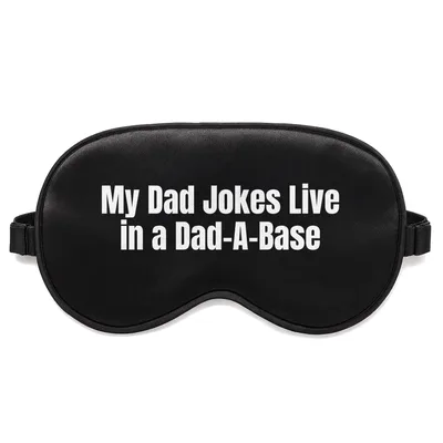 Dad Humor Sleep Mask: My Dad Jokes Live in a Dad-A-Base Design