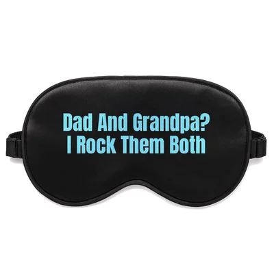 Grandpa Dad Sleep Mask: Dad And Grandpa? I Rock Them Both