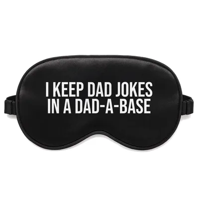 Dad Joke Lover Sleep Mask: I Keep Dad Jokes in a Dad-a-base