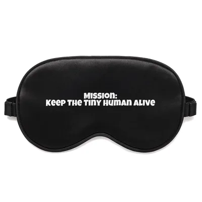 Tiny Human Sleep Mask: Mission Keep The Tiny Human Alive Design