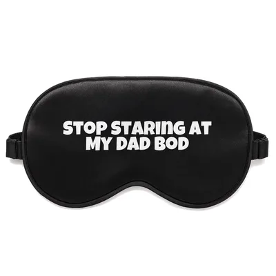 Dad Bod Sleep Mask - Stop Staring At My Dad Bod Design