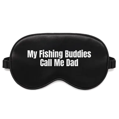 Fishing Buddies Dad Sleep Mask: My Fishing Buddies Call Me Dad Design