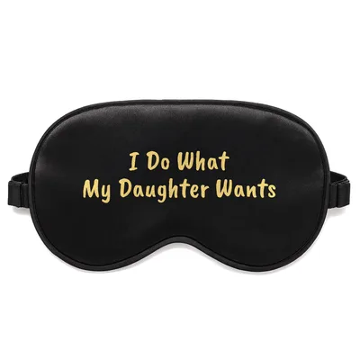 Dad Ruled by Daughter Sleep Mask: I Do What My Daughter Wants