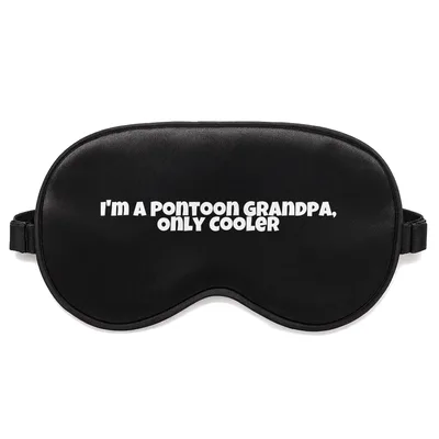Pontoon Grandpa Sleep Mask: I'm a Pontoon Grandpa, Only Cooler Design