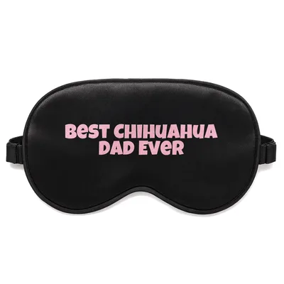 Chihuahua Dad Sleep Mask: Best Chihuahua Dad Ever Text Design