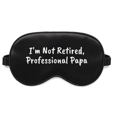 Professional Papa Sleep Mask: I'm Not Retired Design for Grandpas