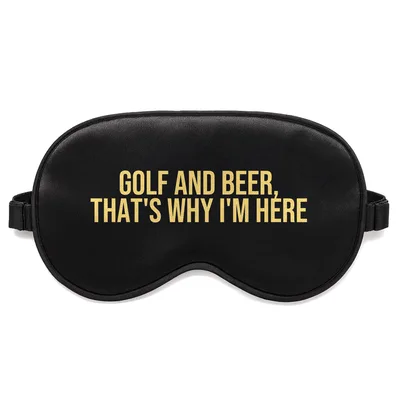 Golf and Beer Lover Sleep Mask: Golf and Beer That's Why I'm Here