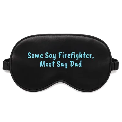 Firefighter Father Sleep Mask: Some Say Firefighter, Most Say Dad