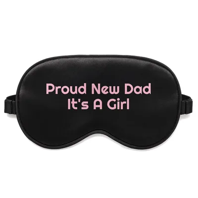 Proud New Dad Cute Its A Girl Sleep Mask for New Fathers
