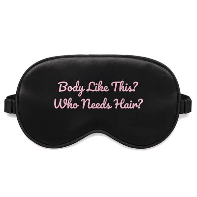 Bald Dad Humor Sleep Mask Body Like This? Who Needs Hair?