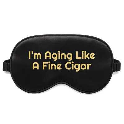 Aging Like a Fine Cigar Sleep Mask for Cigar Lovers
