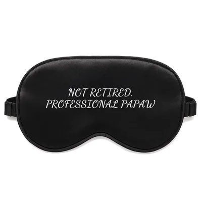 Professional Papaw Sleep Mask: Not Retired Professional Papaw Design