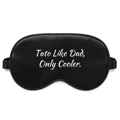 Tato Dad Sleep Mask: Tato Like Dad, Only Cooler Design