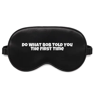 Bob Dad Sleep Mask: Do What Bob Told You The First Time Design