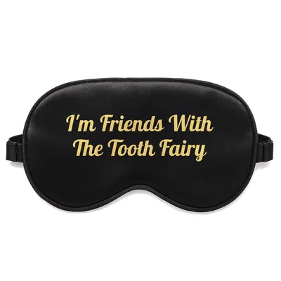 Tooth Fairy Friend Sleep Mask: I'm Friends With The Tooth Fairy Design
