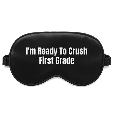 First Grade Student Sleep Mask: I'm Ready To Crush First Grade Design