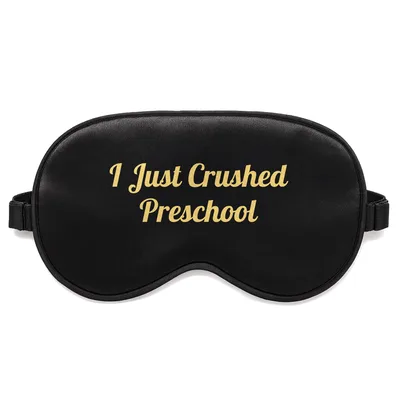 Preschool Graduate Sleep Mask: I Just Crushed Preschool Design