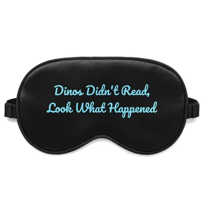 Dinosaur Reading Teacher Sleep Mask: Dinos Didn't Read Joke