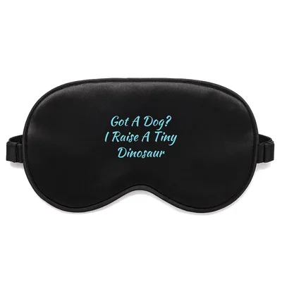Bearded Dragon Lover Sleep Mask: Got A Dog? I Raise A Tiny Dinosaur