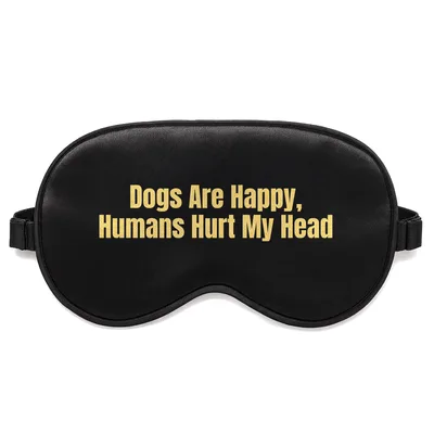 Dogs Over Humans Sleep Mask: Bold Text for Dog Lovers