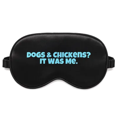 Chicken Dog Lover Sleep Mask: Dogs & Chickens It Was Me Design