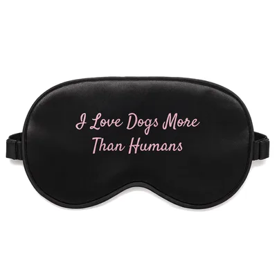 Love Dogs Sleep Mask: I Love Dogs More Than Humans Print