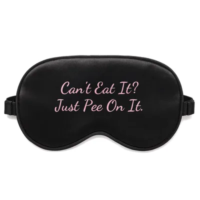 Dog Pee Joke Sleep Mask: Can't Eat It? Just Pee On It Design