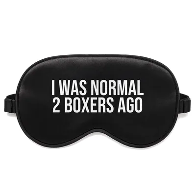 Boxer Dog Lover Sleep Mask: I Was Normal 2 Boxers Ago Design