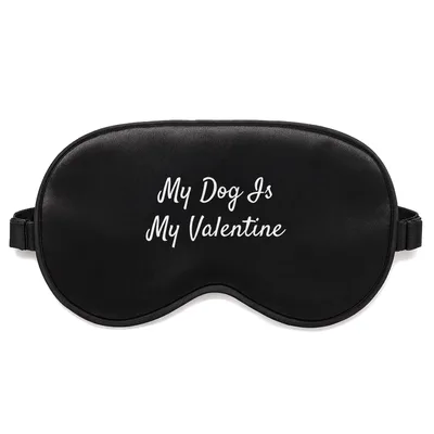 Dog Valentine Sleep Mask: My Dog Is My Valentine Design