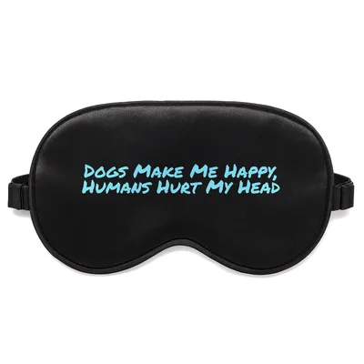 Dogs Make Me Happy Sleep Mask for Dog Lovers