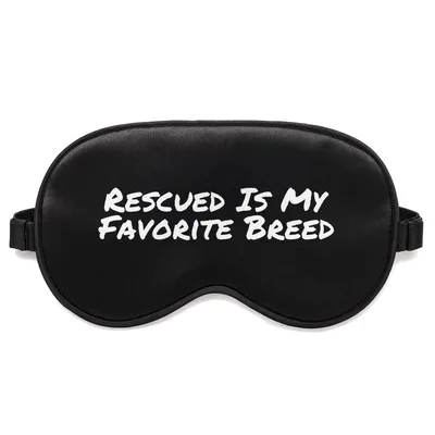 Rescue Dog Lover Sleep Mask: Rescued Is My Favorite Breed Design
