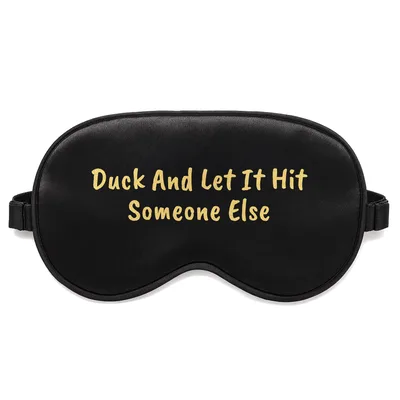 Sarcastic Duck Sleep Mask: Duck And Let It Hit Someone Else Design