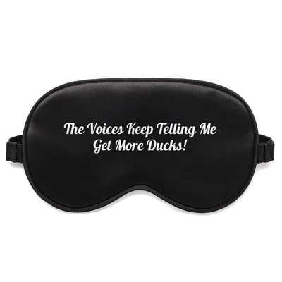 Duck Collector Sleep Mask: The Voices Keep Telling Me Get More Ducks