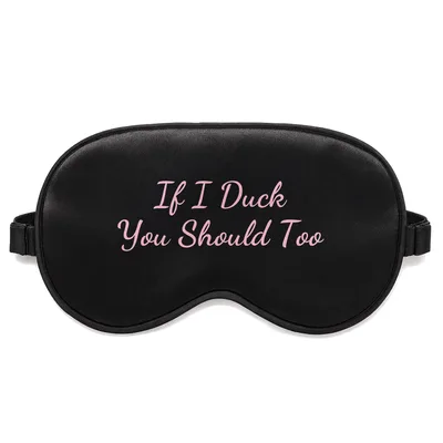 Funny Duck Sleep Mask: If I Duck You Should Too Design
