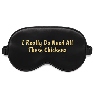 Backyard Chicken Sleep Mask: I Really Do Need All These