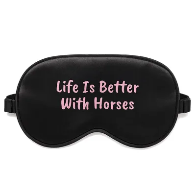 Horse Lover Sleep Mask: Life Is Better With Horses Design