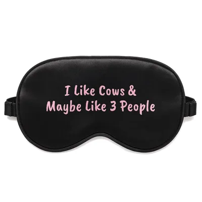 Cow Lover Sleep Mask: I Like Cows & Maybe Like 3 People Design