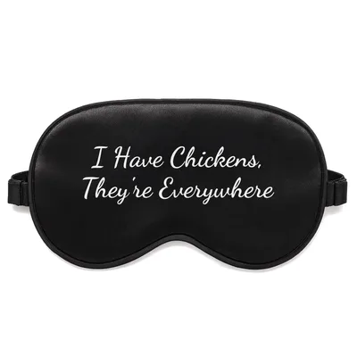Chicken Keeper Sleep Mask: I Have Chickens, They're Everywhere Design