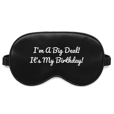 Big Deal Birthday Sleep Mask: I'm A Big Deal It's My Birthday