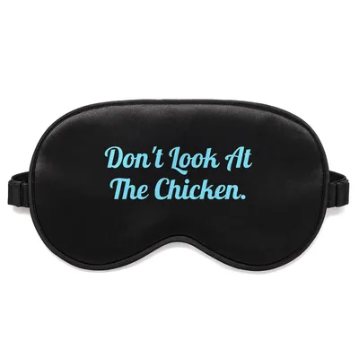 Don't Look at the Chicken Sleep Mask for Poultry Fans